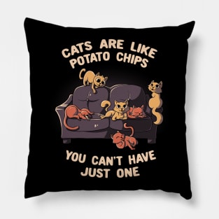 Cats Are Like Potato Chips You Can't Never Have Just One Funny Cute Gift Pillow