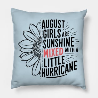 August Girls Are Sunshine Mixed With A Little Hurricane Pillow