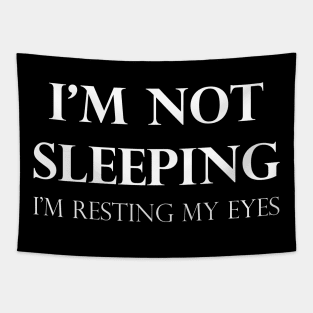 I'm Not Sleeping I'm Resting My Eyes Tapestry