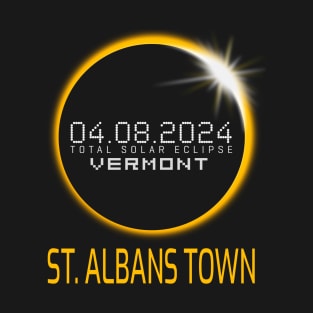 ST. ALBANS TOWN Vermont Total Solar Eclipse April 8 2024 T-Shirt