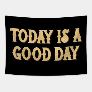 Today Is A Good Day - Positivity Statement Typography Tapestry