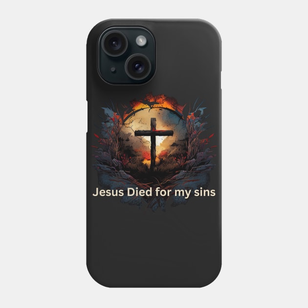 Jesus Died for my Sins V4 Phone Case by Family journey with God