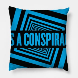 It's a conspiracy blue 2 Pillow