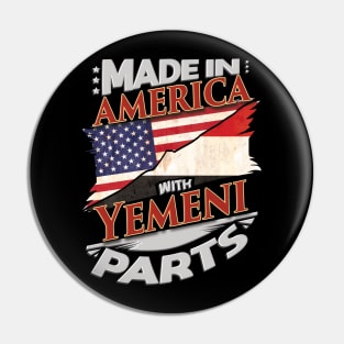 Made In America With Yemeni Parts - Gift for Yemeni From Yemen Pin