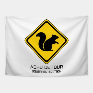 ADHD Detour Hey Look a Squirrel! Tapestry