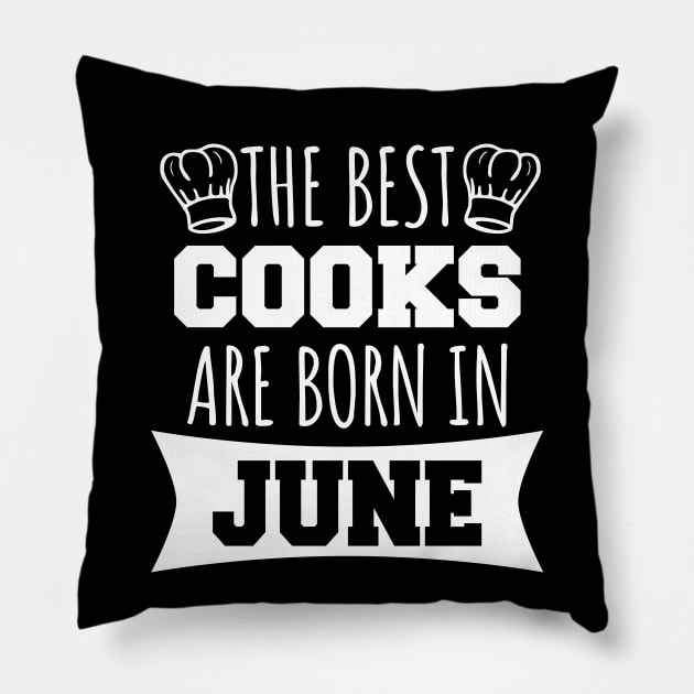 The best cooks are born in June Pillow by LunaMay