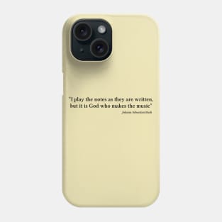 Bach quote | Black | I play the notes as they are written Phone Case