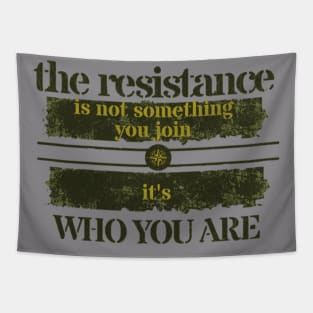 THE RESISTANCE IS NOT SOMETHING YOU JOIN IT'S WHO YOU ARE Tapestry