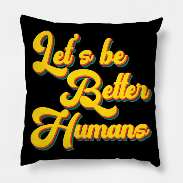 Vintage Retro Let's Be Better Humans Pillow by heidiki.png