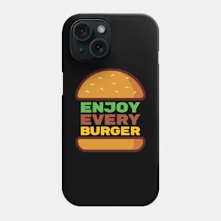 Enjoy Every Burger Text Phone Case