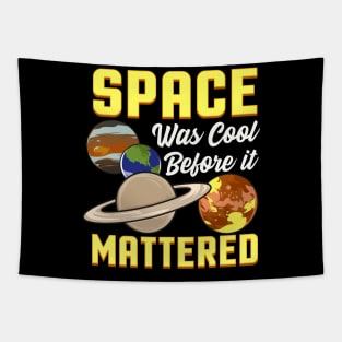 Cute & Funny Space Was Cool Before It Mattered Pun Tapestry