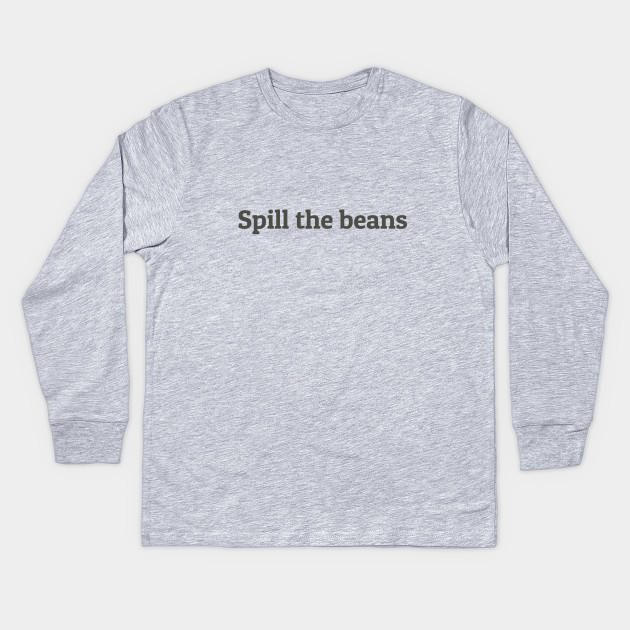 Spill The Beans Spill The Beans Kids Long Sleeve T Shirt