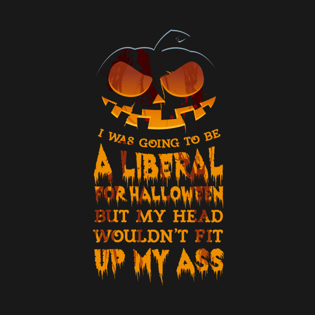 I Was Going to be a Liberal for Halloween by tshirttrending
