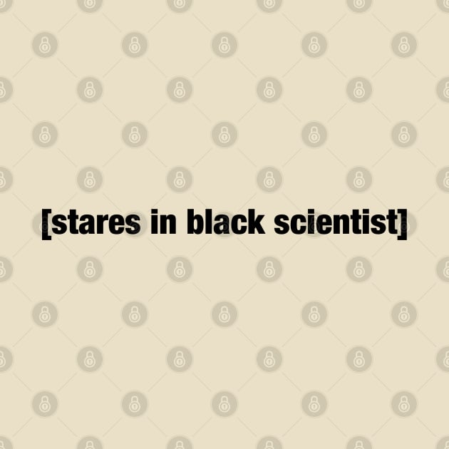 Stares in Black Scientist (Light) by Chem Thug