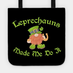 Leprechauns Made Me Do It St Patrick's Day Tote