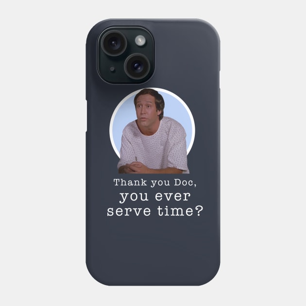 Thank you Doc, you ever serve time? Phone Case by BodinStreet