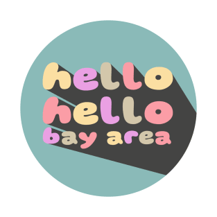 hello hello bay area T-Shirt