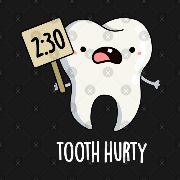 Tooth Hurty Cute Dental Pun Tooth Pun TShirt TeePublic