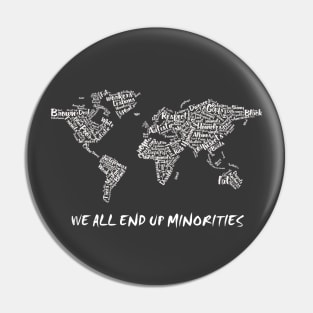 we all end up minorities Pin