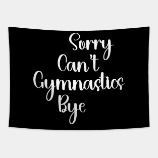 Sorry Can’t Gymnastics Bye Gymnastics Mom Tapestry