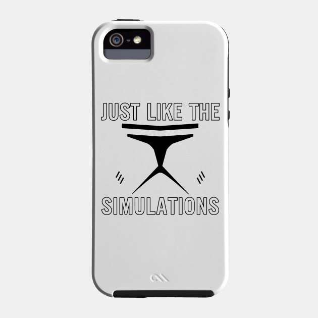 Just Like The Simulations Just Like The Simulations Phone Case
