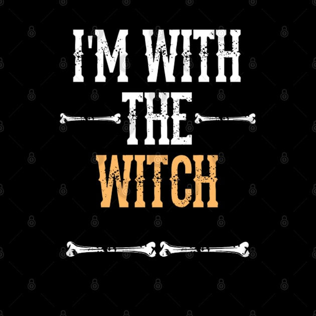 I'm With The Witch -  Fun Halloween Gift Happy Halloween Costumes Trick Or Treat Scary Gift by Curryart