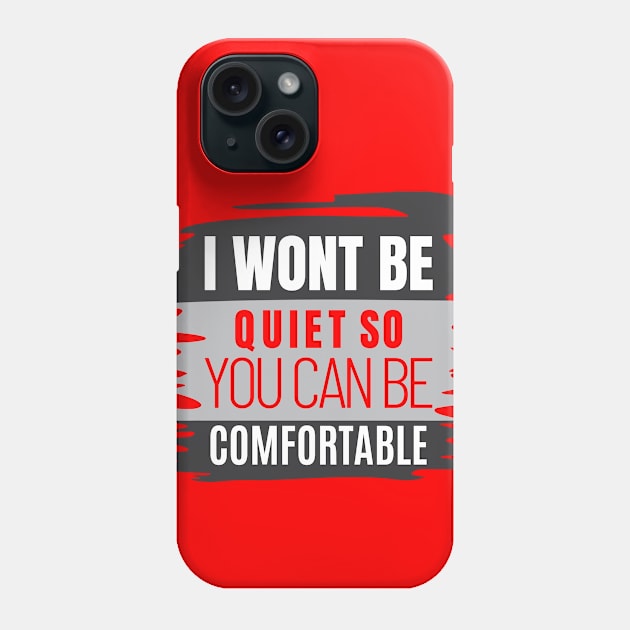 I WON'T BE QUIET Phone Case by High_