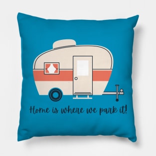 Home is where we park it (trailer) Pillow