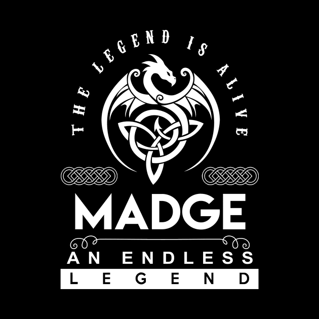 Madge Name T Shirt - The Legend Is Alive - Madge An Endless Legend Dragon Gift Item by riogarwinorganiza