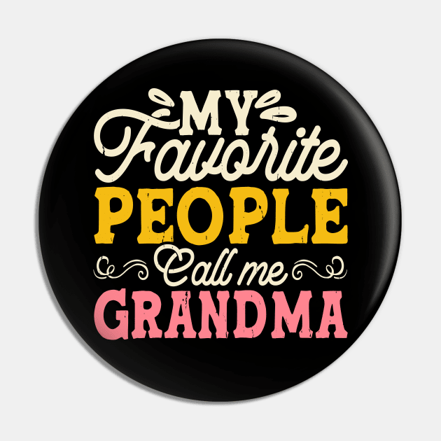 My Favorite People Call Me Grandma ,Mothers Day Pin by Shrtitude