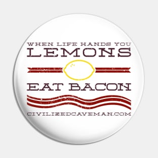 When life hands you Lemons, Eat Bacon - Light Shirts Pin