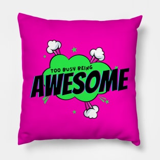 Too Busy Being Awesome Pillow