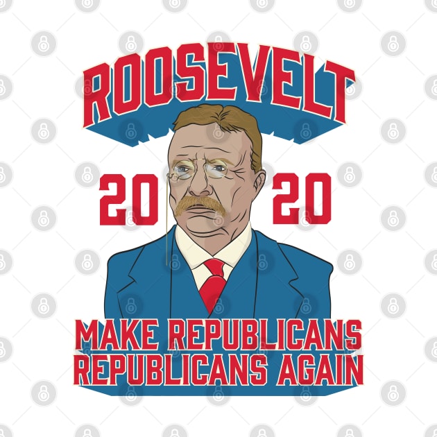 Roosevelt 2020 Make Republicans Republicans Again by Vector Deluxe