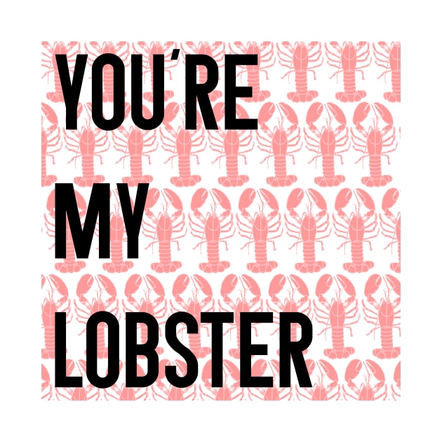 Friends Quote You're My Lobster by blackboxclothes