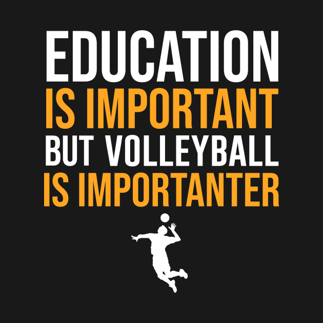 Education Is Important But Volleyball Is Importanter by sunima