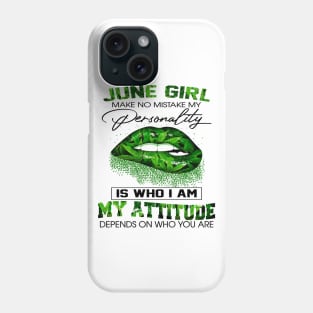 Weed Lip June Girl Make No Mistake My Personality Is Who I Am My Attitude Shirt Phone Case