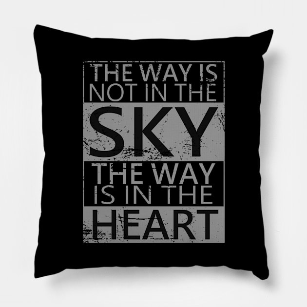 The way is not in the sky, the way is in the heart | Choices in life Pillow by FlyingWhale369