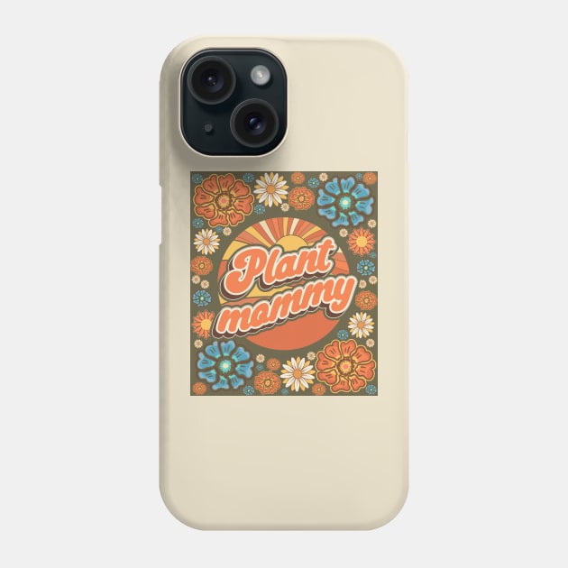 Mother day plant lover groovy sarcastic quote Plant mommy Phone Case by HomeCoquette