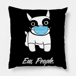 Ew People French Bulldog Funny dog social distancing Pillow