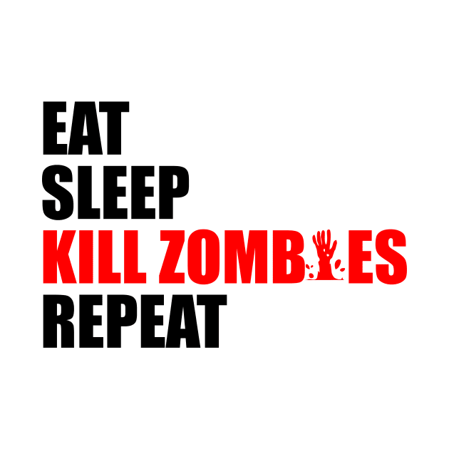 eat sleep kill zombies repeat by Typography Dose