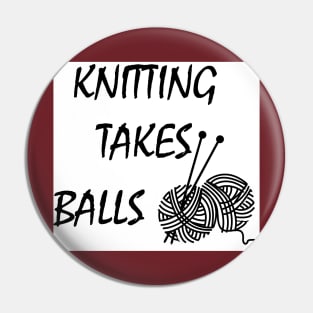 Knittng takes balls T-Shirt Funny gift for knitter Pin