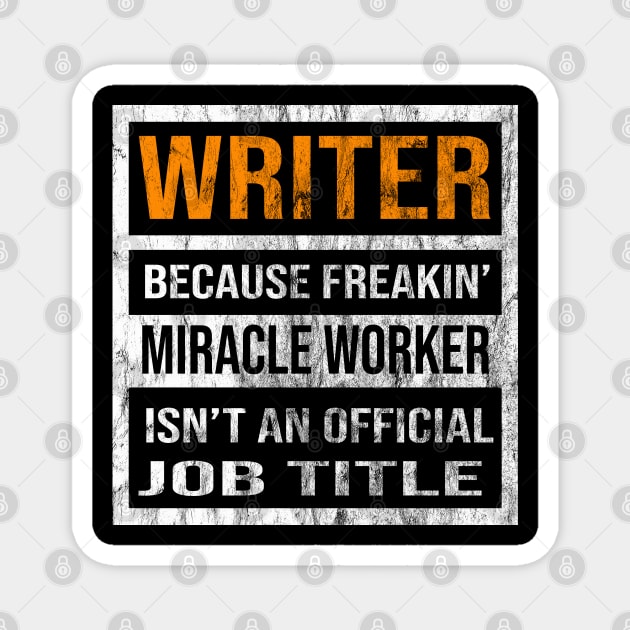 Writer Because Freakin Miracle Worker Is Not An Official Job Title Magnet by familycuteycom