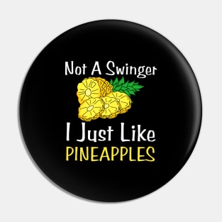 Not A Swinger I Just Like Pineapples Pin