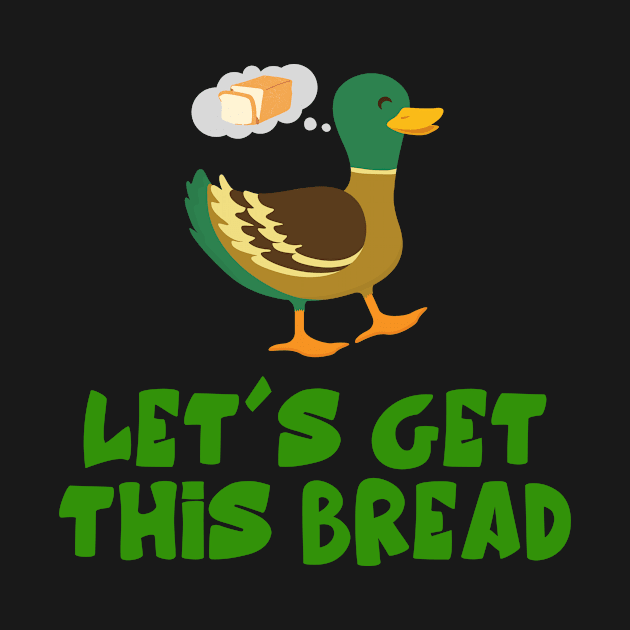 Let's Get This Bread. by DucksInPublic