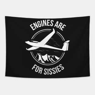 Engines Are For Sissies - Sailplane, Soaring & Glider Shirt Tapestry