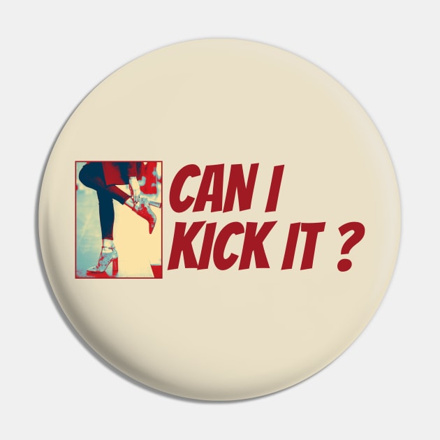 Can i Kick it? Pin by clownescape