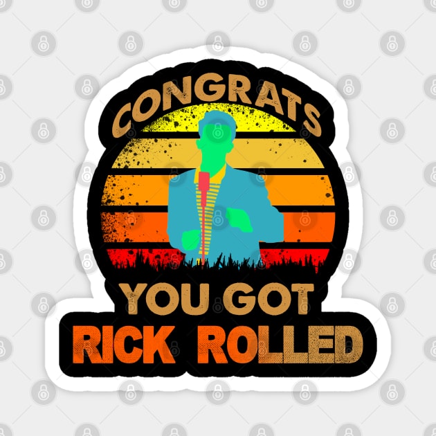 congrats you got rick rolled meme Magnet by S-Log