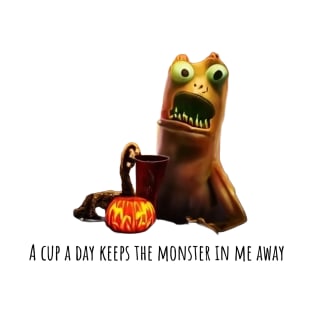 A cup of coffee a day keeps the monster in me away T-Shirt