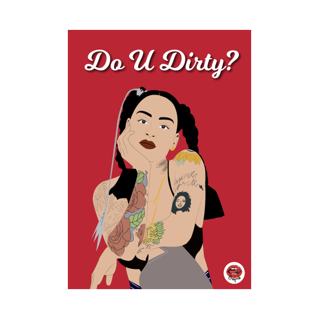 Kehlani | Do U Dirty? by Grafck