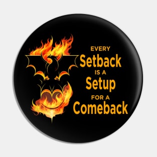 Every Setback is a Setup for a Comeback Pin